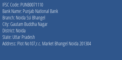 Punjab National Bank Noida Ssi Bhangel Branch Noida IFSC Code PUNB0071110