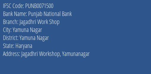 Punjab National Bank Jagadhri Work Shop Branch Yamuna Nagar IFSC Code PUNB0071500