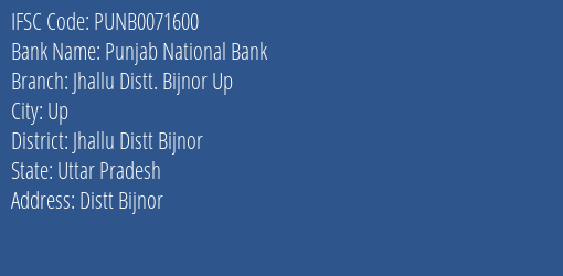 Punjab National Bank Jhallu Distt. Bijnor Up Branch Jhallu Distt Bijnor IFSC Code PUNB0071600