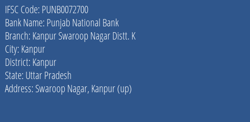 Punjab National Bank Kanpur Swaroop Nagar Distt. K Branch, Branch Code 072700 & IFSC Code PUNB0072700