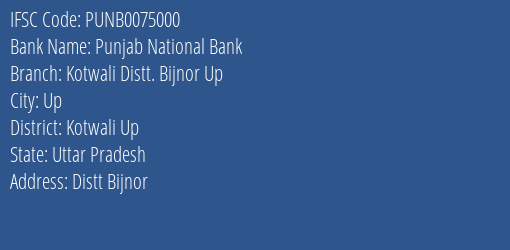 Punjab National Bank Kotwali Distt. Bijnor Up Branch Kotwali Up IFSC Code PUNB0075000