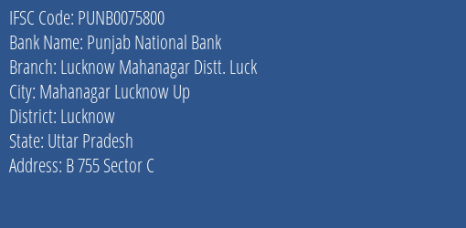 Punjab National Bank Lucknow Mahanagar Distt. Luck Branch Lucknow IFSC Code PUNB0075800