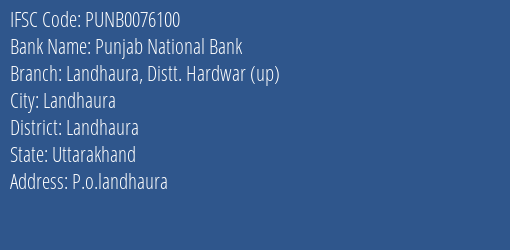 Punjab National Bank Landhaura Distt. Hardwar Up Branch Landhaura IFSC Code PUNB0076100