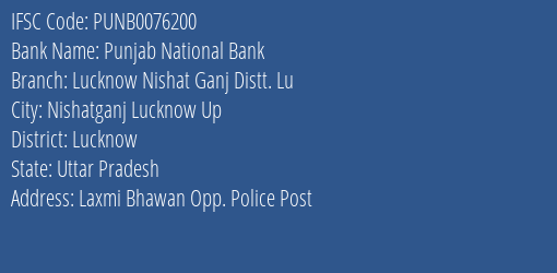 Punjab National Bank Lucknow Nishat Ganj Distt. Lu Branch Lucknow IFSC Code PUNB0076200