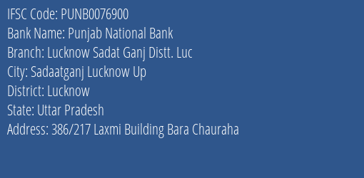 Punjab National Bank Lucknow Sadat Ganj Distt. Luc Branch Lucknow IFSC Code PUNB0076900
