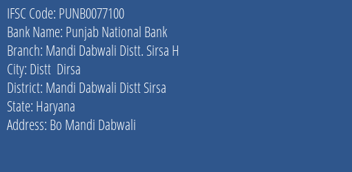 Punjab National Bank Mandi Dabwali Distt. Sirsa H Branch Mandi Dabwali Distt Sirsa IFSC Code PUNB0077100