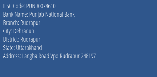 Punjab National Bank Rudrapur Branch Rudrapur IFSC Code PUNB0078610