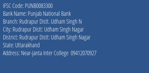 Punjab National Bank Rudrapur Distt. Udham Singh N Branch Rudrapur Distt: Udham Singh Nagar IFSC Code PUNB0083300