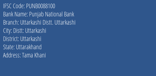 Punjab National Bank Uttarkashi Distt. Uttarkashi Branch Uttarkashi IFSC Code PUNB0088100