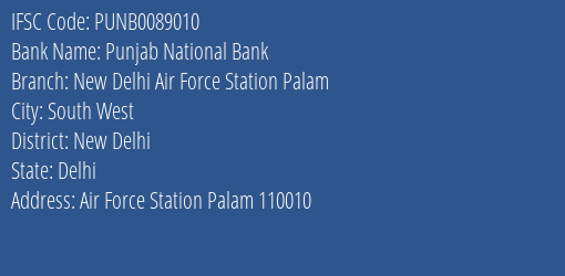 Punjab National Bank New Delhi Air Force Station Palam Branch New Delhi IFSC Code PUNB0089010