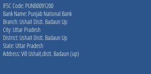 Punjab National Bank Ushait Distt. Badaun Up Branch Ushait Distt. Badaun Up IFSC Code PUNB0091200
