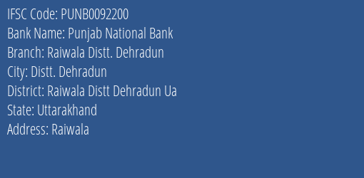 Punjab National Bank Raiwala Distt. Dehradun Branch Raiwala Distt Dehradun Ua IFSC Code PUNB0092200