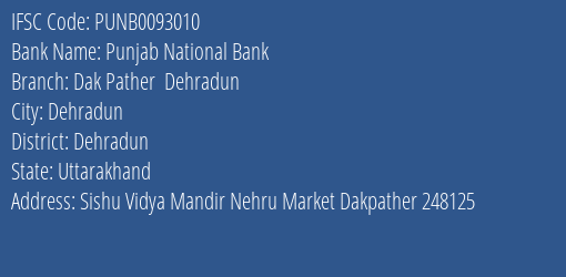 Punjab National Bank Dak Pather Dehradun Branch Dehradun IFSC Code PUNB0093010