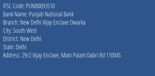 Punjab National Bank New Delhi Vijay Enclave Dwarka Branch, Branch Code 093510 & IFSC Code PUNB0093510