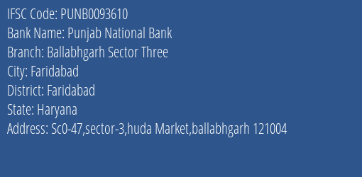 Punjab National Bank Ballabhgarh Sector Three Branch, Branch Code 093610 & IFSC Code PUNB0093610