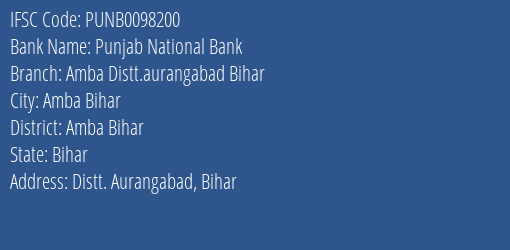 Punjab National Bank Amba Distt.aurangabad Bihar Branch Amba Bihar IFSC Code PUNB0098200