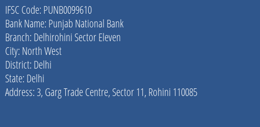 Punjab National Bank Delhirohini Sector Eleven Branch Delhi IFSC Code PUNB0099610