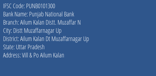 Punjab National Bank Ailum Kalan Distt. Muzaffar N Branch Ailum Kalan Dt Muzaffarnagar Up IFSC Code PUNB0101300