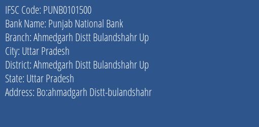 Punjab National Bank Ahmedgarh Distt Bulandshahr Up Branch Ahmedgarh Distt Bulandshahr Up IFSC Code PUNB0101500
