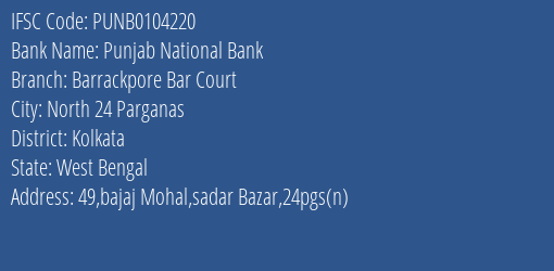 Punjab National Bank Barrackpore Bar Court Branch Kolkata IFSC Code PUNB0104220