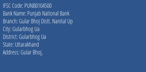 Punjab National Bank Gular Bhoj Distt. Nanital Up Branch Gularbhog Ua IFSC Code PUNB0104500