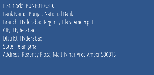 Punjab National Bank Hyderabad Regency Plaza Ameerpet Branch, Branch Code 109310 & IFSC Code PUNB0109310