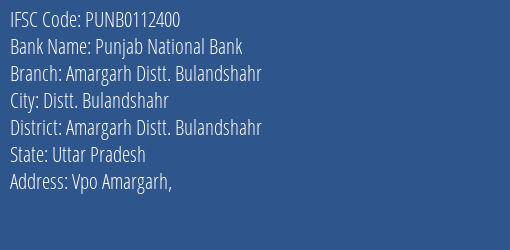 Punjab National Bank Amargarh Distt. Bulandshahr Branch Amargarh Distt. Bulandshahr IFSC Code PUNB0112400