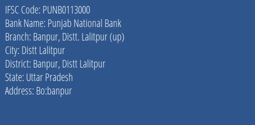 Punjab National Bank Banpur Distt. Lalitpur Up Branch Banpur Distt Lalitpur IFSC Code PUNB0113000