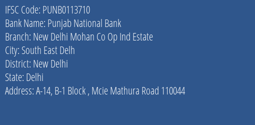 Punjab National Bank New Delhi Mohan Co Op Ind Estate Branch New Delhi IFSC Code PUNB0113710