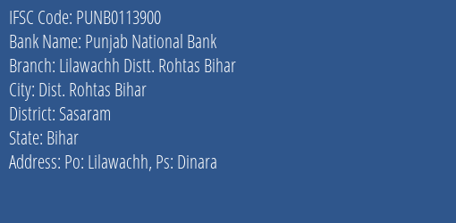 Punjab National Bank Lilawachh Distt. Rohtas Bihar Branch Sasaram IFSC Code PUNB0113900