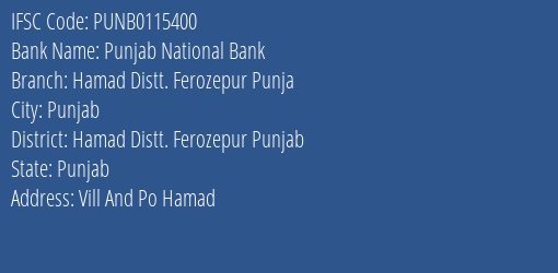 Punjab National Bank Hamad Distt. Ferozepur Punja Branch Hamad Distt. Ferozepur Punjab IFSC Code PUNB0115400