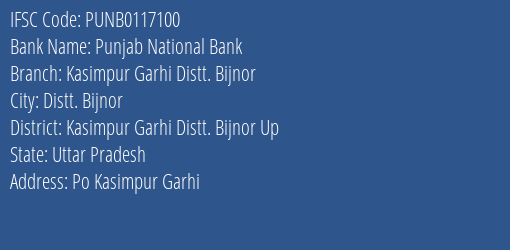 Punjab National Bank Kasimpur Garhi Distt. Bijnor Branch Kasimpur Garhi Distt. Bijnor Up IFSC Code PUNB0117100