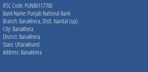 Punjab National Bank Banakhera Distt. Nanital Up Branch Banakhera IFSC Code PUNB0117700