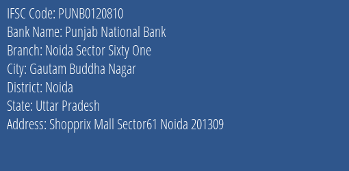 Punjab National Bank Noida Sector Sixty One Branch, Branch Code 120810 & IFSC Code PUNB0120810