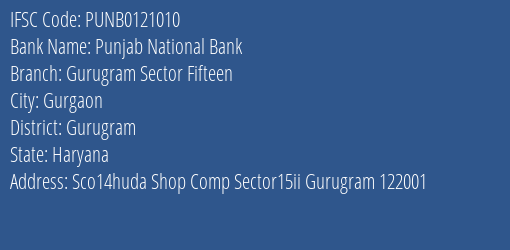 Punjab National Bank Gurugram Sector Fifteen Branch Gurugram IFSC Code PUNB0121010