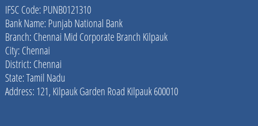 Punjab National Bank Chennai Mid Corporate Branch Kilpauk Branch, Branch Code 121310 & IFSC Code PUNB0121310