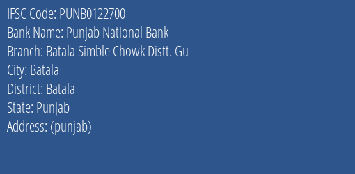Punjab National Bank Batala Simble Chowk Distt. Gu Branch Batala IFSC Code PUNB0122700