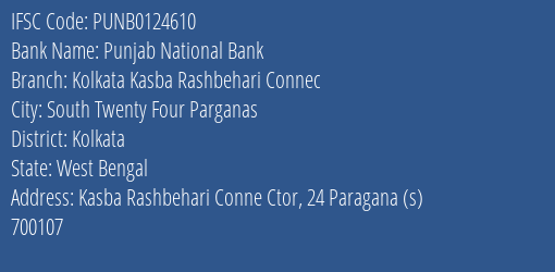 Punjab National Bank Kolkata Kasba Rashbehari Connec Branch, Branch Code 124610 & IFSC Code PUNB0124610