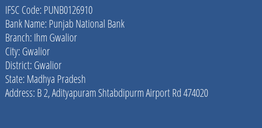 Punjab National Bank Ihm Gwalior Branch, Branch Code 126910 & IFSC Code PUNB0126910