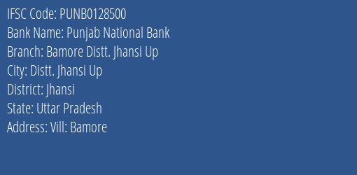 Punjab National Bank Bamore Distt. Jhansi Up Branch Jhansi IFSC Code PUNB0128500