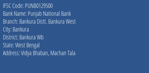 Punjab National Bank Bankura Distt. Bankura West Branch Bankura Wb IFSC Code PUNB0129500