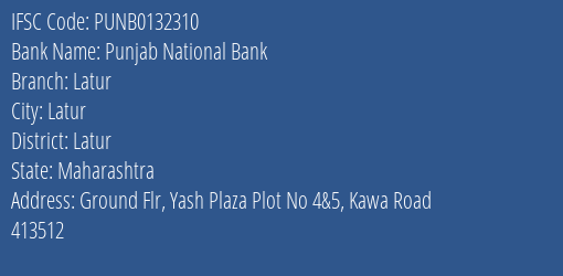 Punjab National Bank Latur Branch, Branch Code 132310 & IFSC Code PUNB0132310