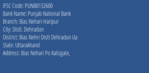 Punjab National Bank Bias Nehari Haripur Branch Bias Nehri Distt Dehradun Ua IFSC Code PUNB0132600