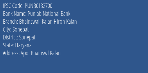 Punjab National Bank Bhainswal Kalan Hiron Kalan Branch Sonepat IFSC Code PUNB0132700