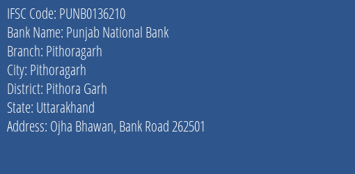 Punjab National Bank Pithoragarh Branch Pithora Garh IFSC Code PUNB0136210