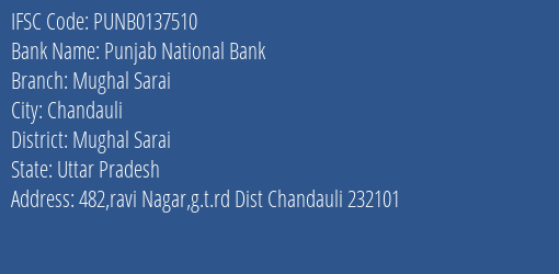 Punjab National Bank Mughal Sarai Branch Mughal Sarai IFSC Code PUNB0137510