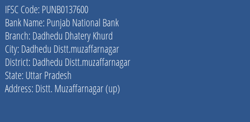 Punjab National Bank Dadhedu Dhatery Khurd Branch Dadhedu Distt.muzaffarnagar IFSC Code PUNB0137600