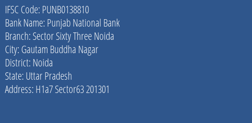 Punjab National Bank Sector Sixty Three Noida Branch, Branch Code 138810 & IFSC Code PUNB0138810