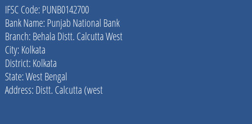Punjab National Bank Behala Distt. Calcutta West Branch, Branch Code 142700 & IFSC Code PUNB0142700