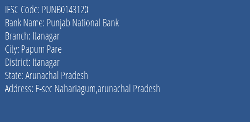 Punjab National Bank Itanagar Branch, Branch Code 143120 & IFSC Code PUNB0143120